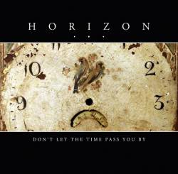 Horizon... - Don't Let the Time Pass You By