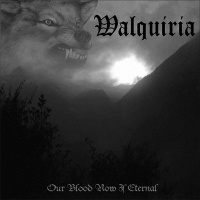 Walquiria - Our Blood Now Is Eternal