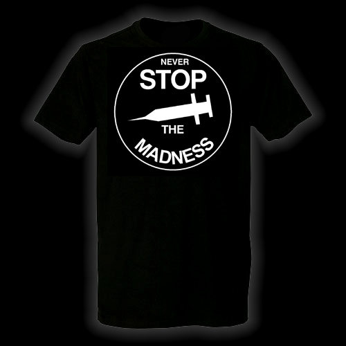 Never Stop the Madness T-Shirt