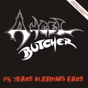 Angel Butcher - 25 years bleeding Ears