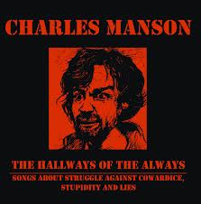 Charles Manson - The Hallways Of The Always