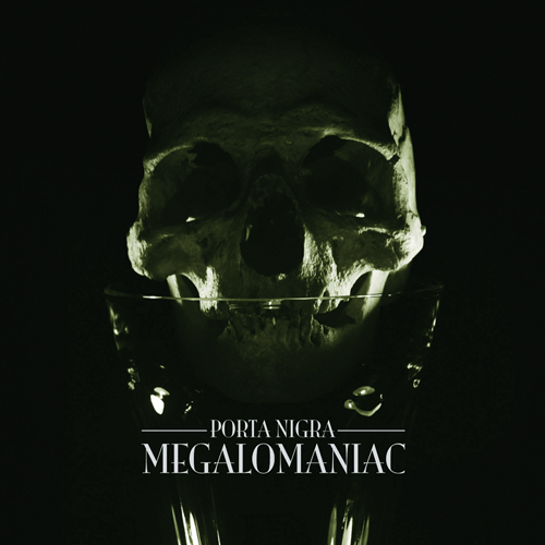 PORTA NIGRA - Megalomaniac