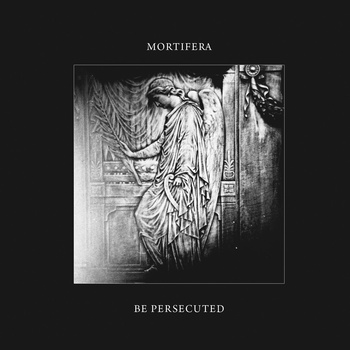 Mortifera / Be Persecuted - Split