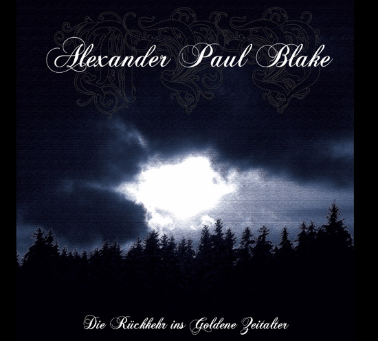 Alexander Paul Blake - Die Rckkehr ins Goldene Zeitalter (Digipak)