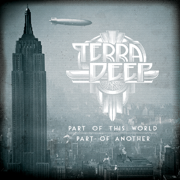 TERRA DEEP - Part of this World, Part of Another