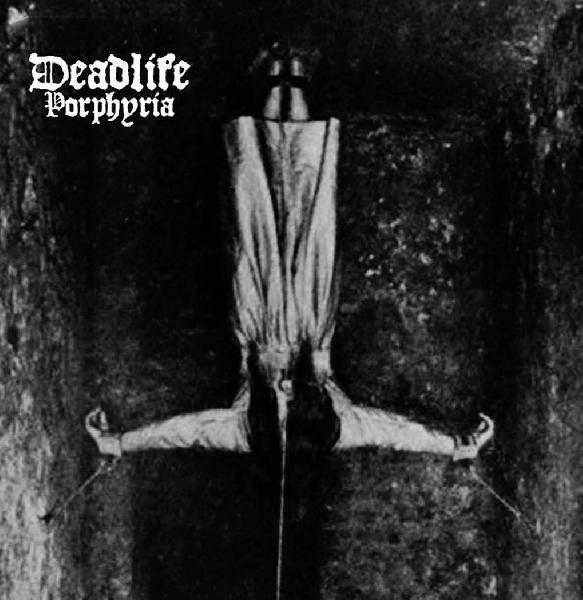 DEADLIFE - Porphyria