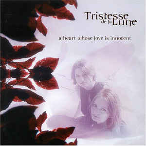 Tristesse De La Lune - A Heart Whose Love Is Innocent