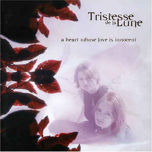 Tristesse De La Lune - A Heart Whose Love Is Innocent