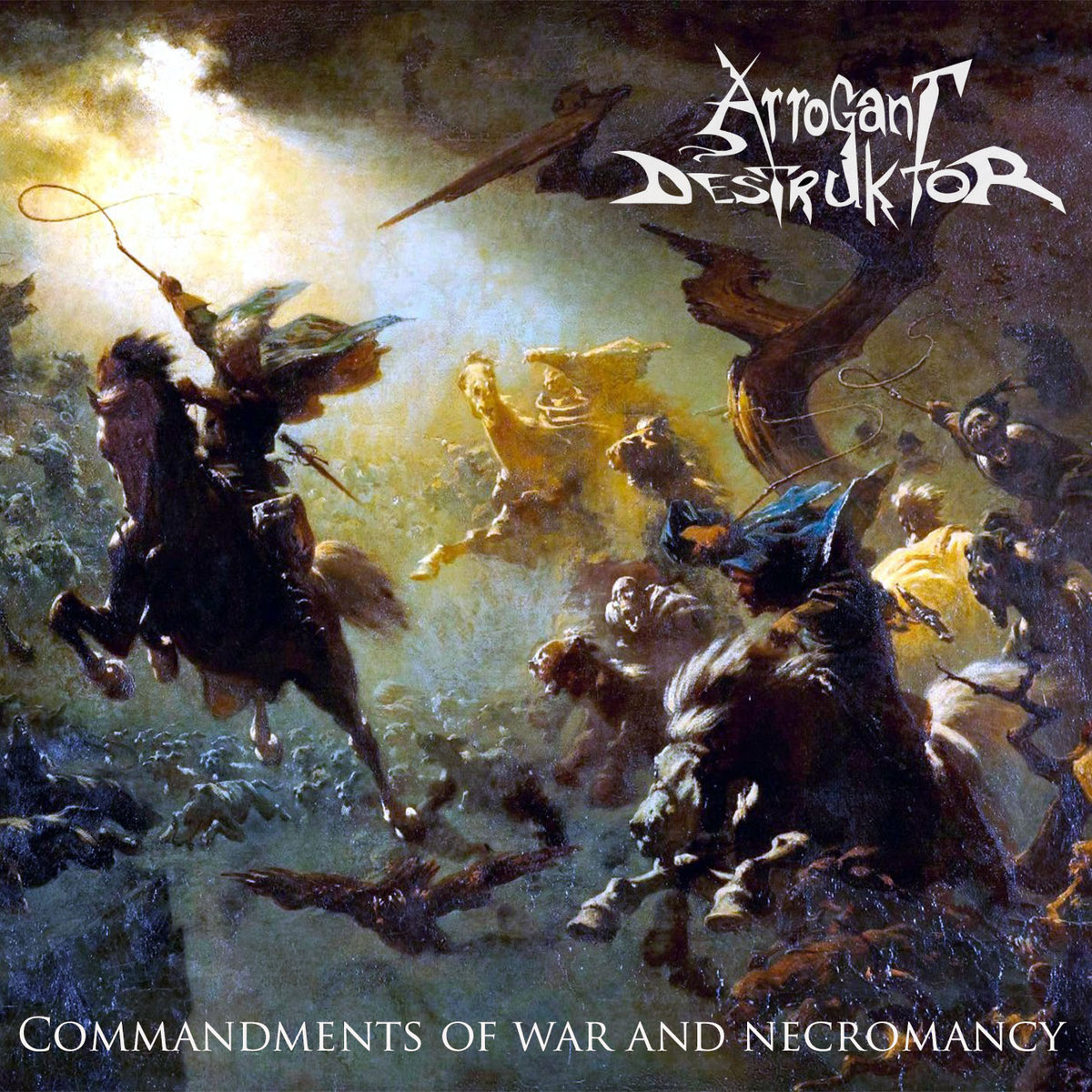 Arrogant Destruktor - Commandments Of War And Necromancy