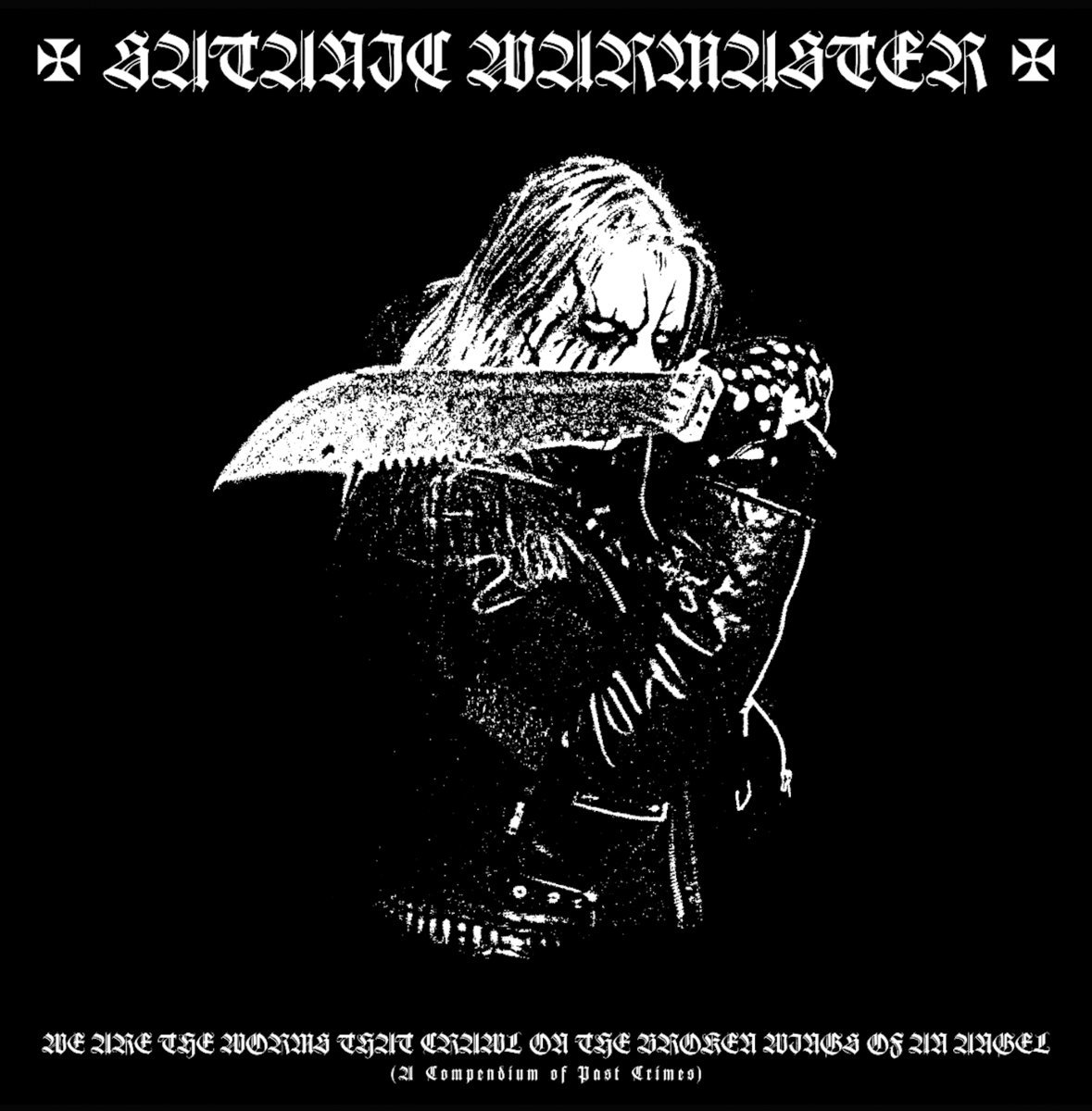 SATANIC WARMASTER - We Are The Worms That Crawl on the Broken Wings of an Angel