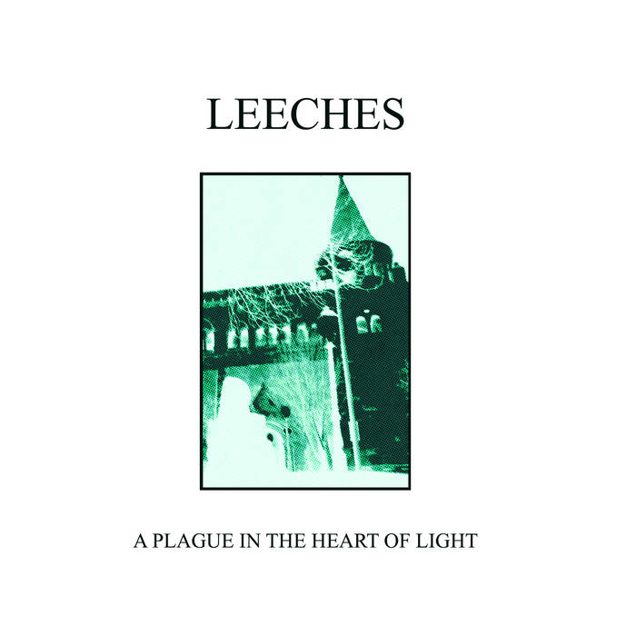 Leeches - A Plague In The Heart of Light