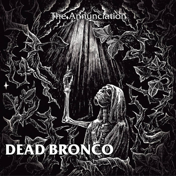 DEAD BRONCO - The Annunciation  (Digipack)