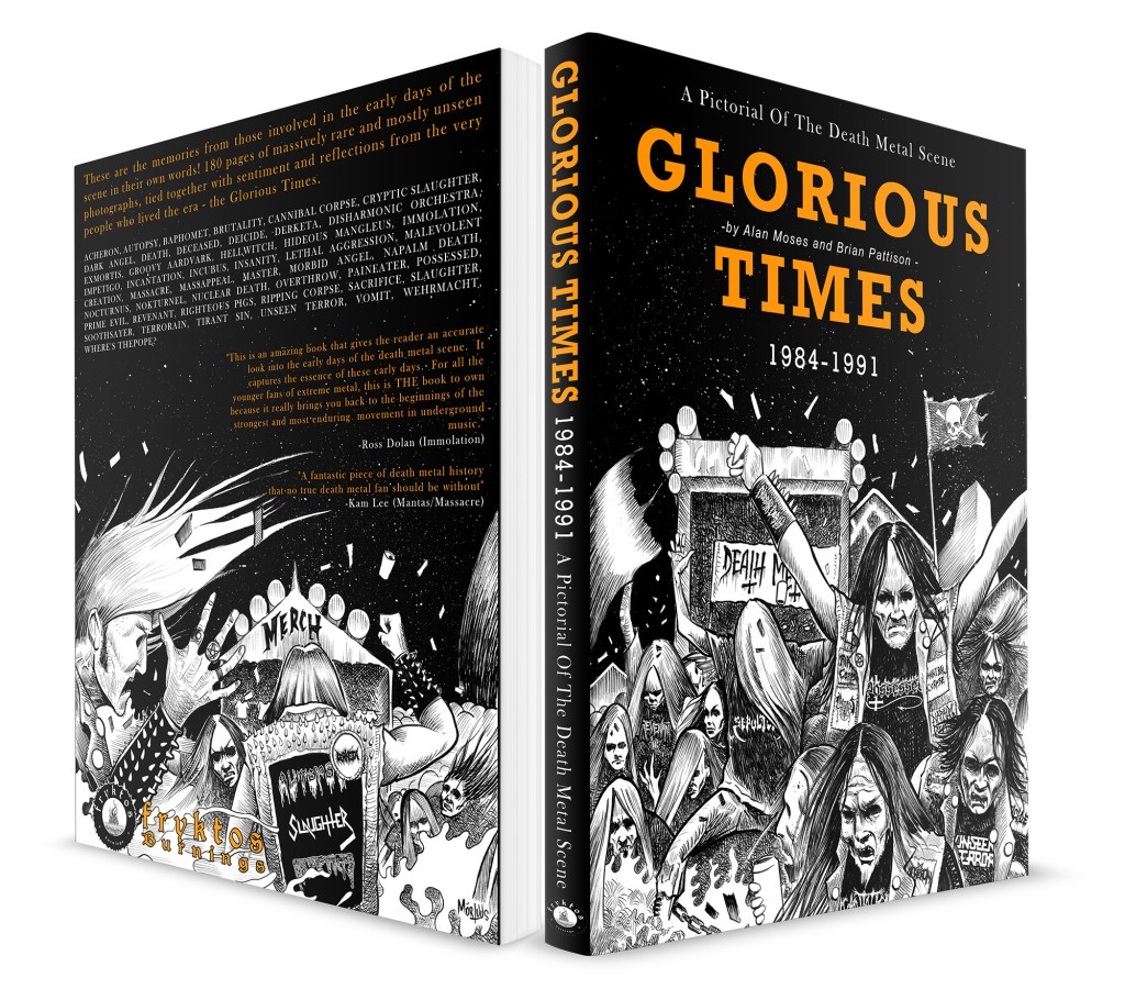 GLORIOUS TIMES A Pictorial Of The Death Metal Scene  1984-1991