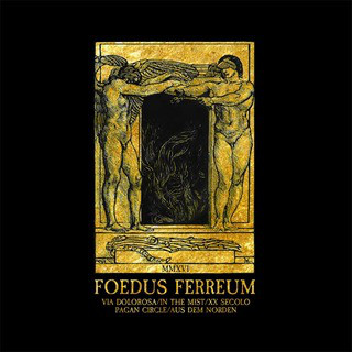 Via Dolorosa / In The Mist  / XX Secolo / Pagan Circle / Aus Dem Norden  Foedus Ferreum