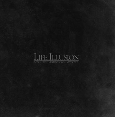 Life Illusion-Into The Darkness of My Soul