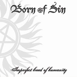 Born Of Sin-Imperfect Breed Of Humanity